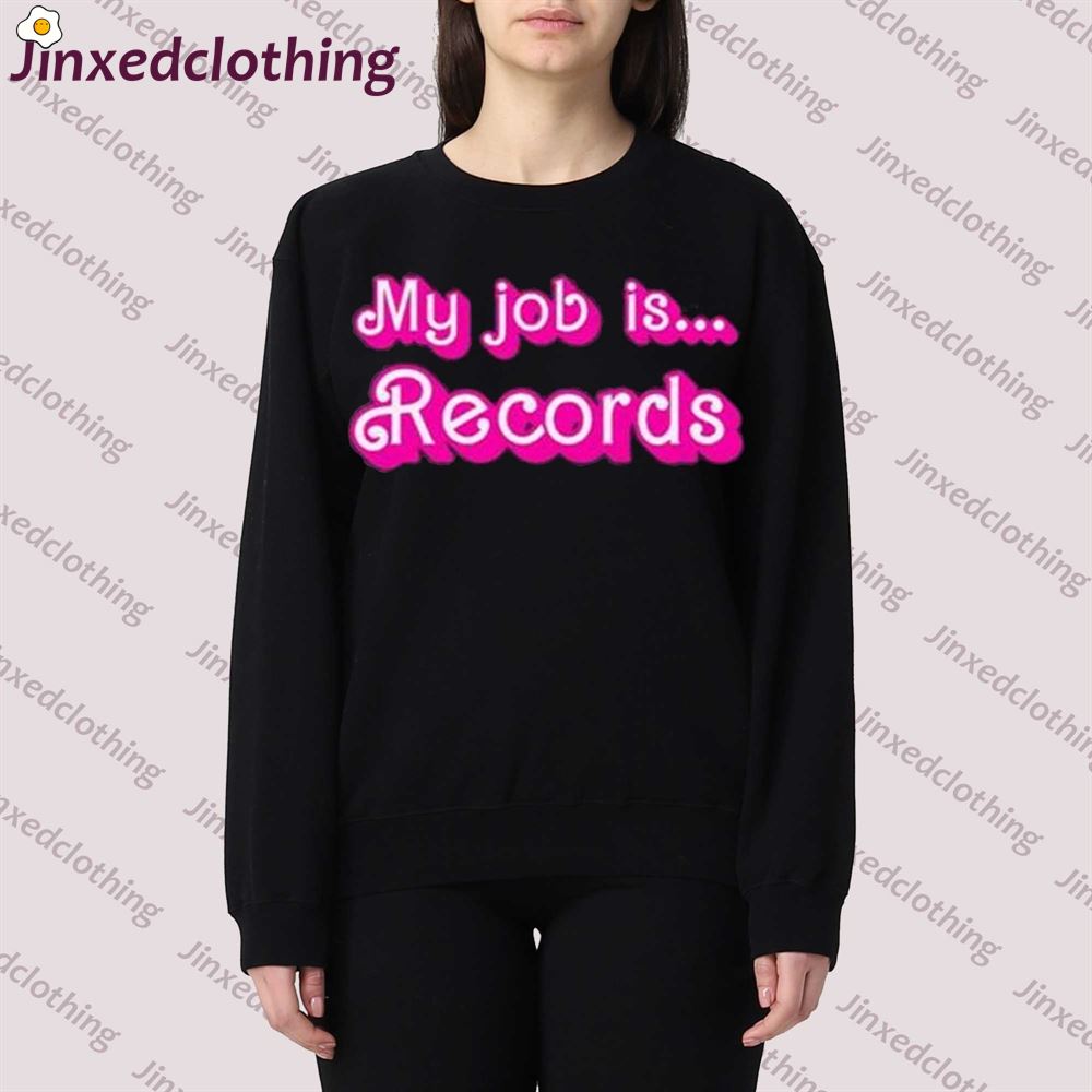 Official Barbie My Job Is Records Shirt Sweatshirt 